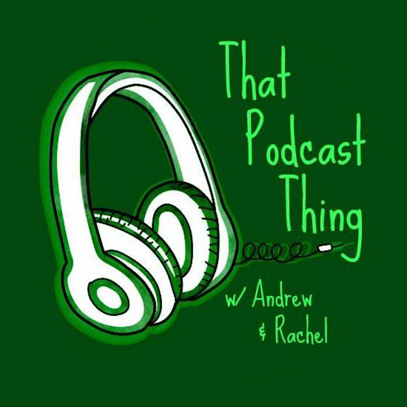 That Podcast Thing (w/ Rachel & Andrew)